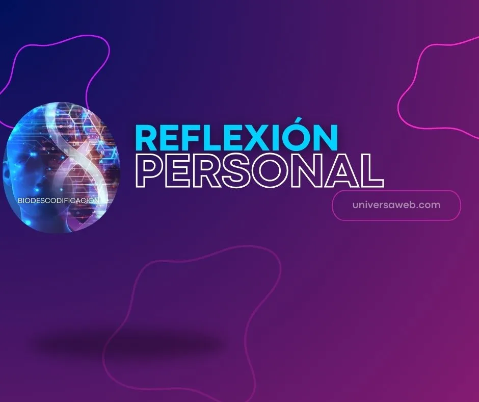 Reflexión Personal - Biodescodificación - UNIVERSA Centro Holístico internacional