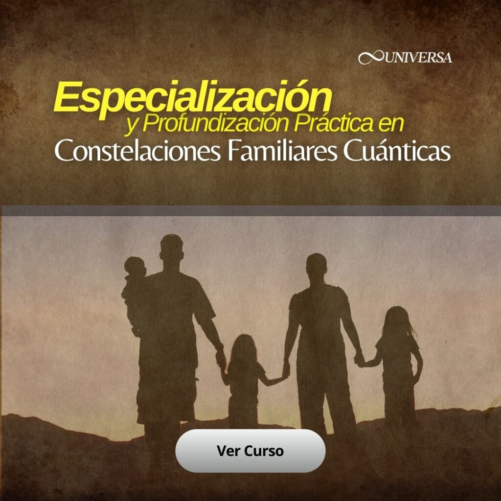 Especialización constelaciones Familiares cuántica - UNIVERSA